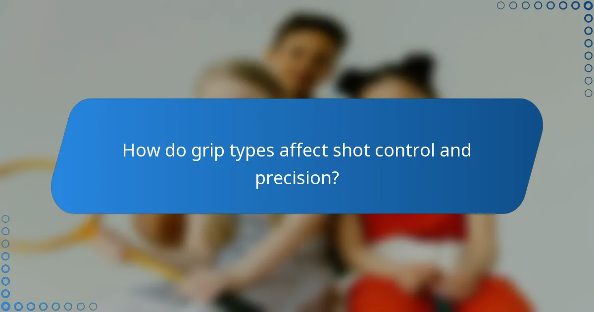 How do grip types affect shot control and precision?