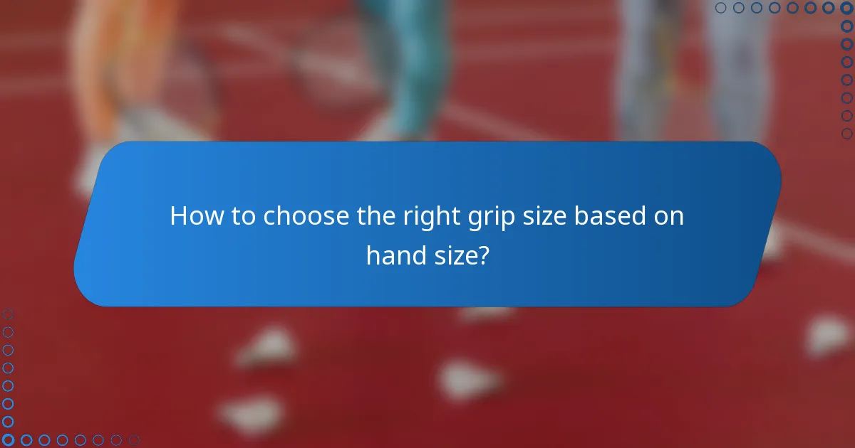 How to choose the right grip size based on hand size?
