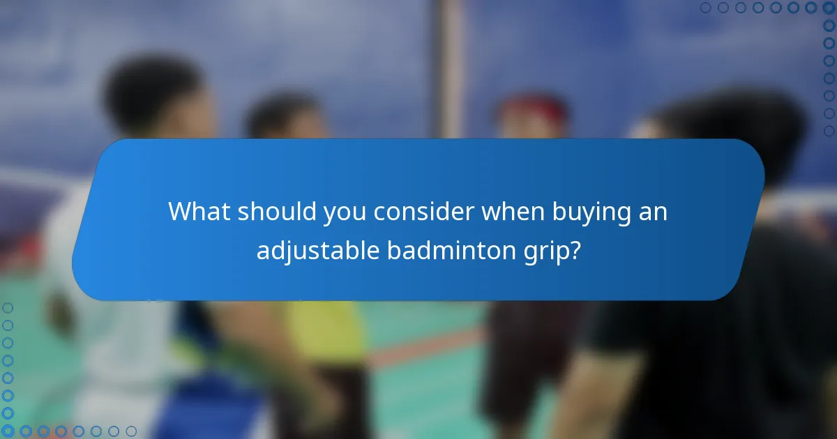 What should you consider when buying an adjustable badminton grip?